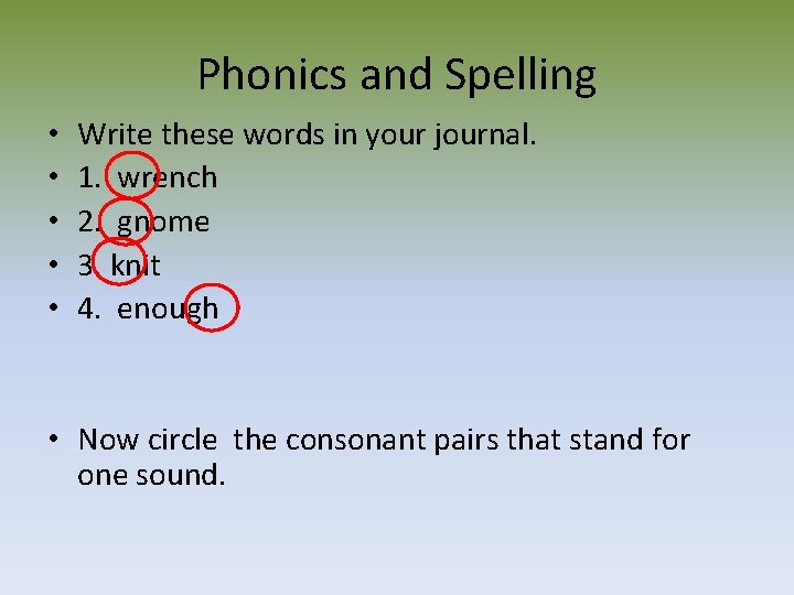 Phonics and Spelling • • • Write these words in your journal. 1. wrench