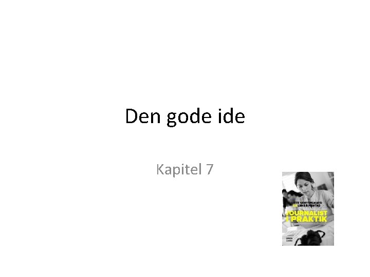Den gode ide Kapitel 7 Den gode ide Kapitel 7