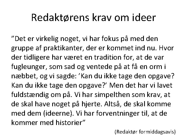 Redaktørens krav om ideer ”Det er virkelig noget, vi har fokus på med den Redaktørens krav om ideer ”Det er virkelig noget, vi har fokus på med den