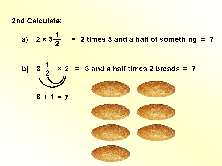 2 nd Calculate: a) 1 2 × 3 __ 2 b) 1 __ 3 2 nd Calculate: a) 1 2 × 3 __ 2 b) 1 __ 3