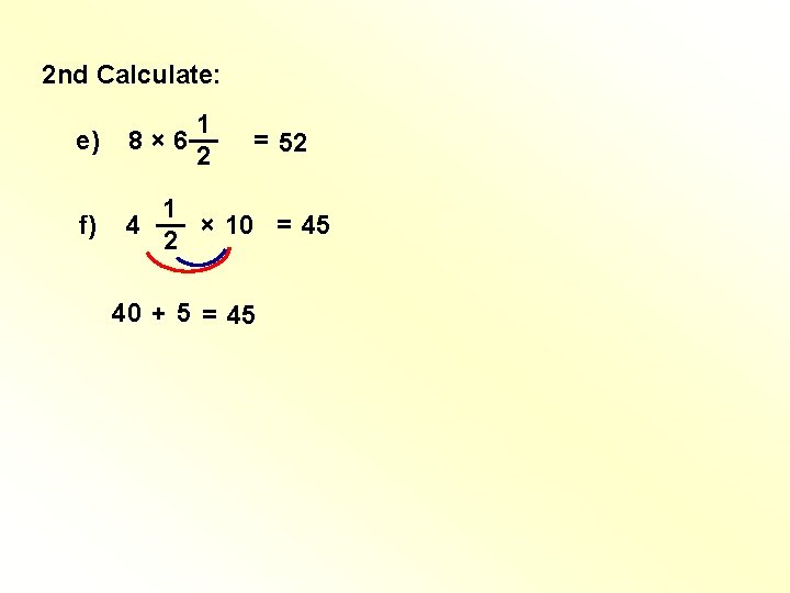 2 nd Calculate: e) 1 8 × 6 __ 2 f) 1 __ 4 2 nd Calculate: e) 1 8 × 6 __ 2 f) 1 __ 4