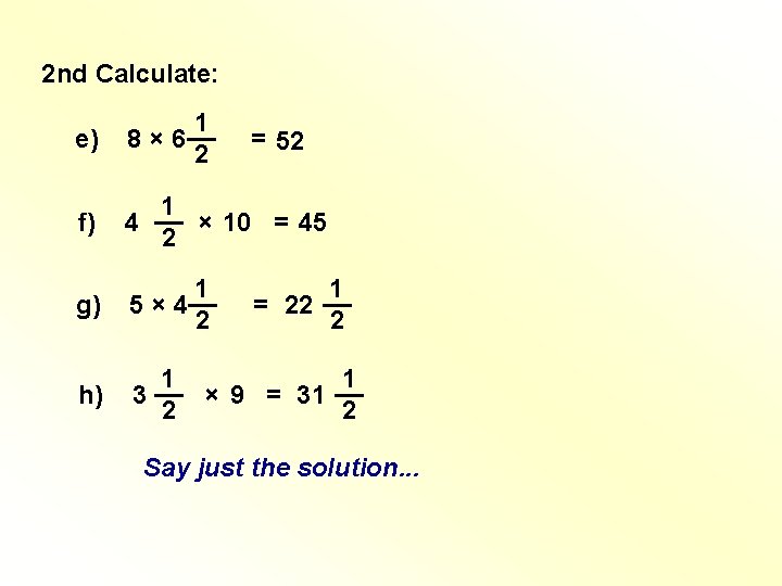2 nd Calculate: e) 1 8 × 6 __ 2 f) 1 __ 4 2 nd Calculate: e) 1 8 × 6 __ 2 f) 1 __ 4