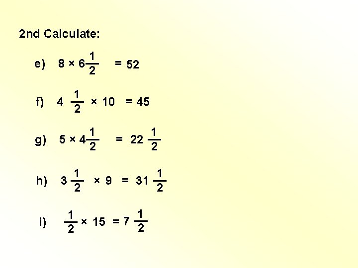 2 nd Calculate: e) 1 8 × 6 __ 2 f) 1 __ 4 2 nd Calculate: e) 1 8 × 6 __ 2 f) 1 __ 4