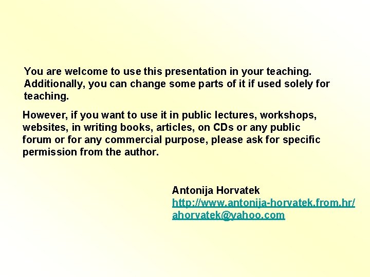 You are welcome to use this presentation in your teaching. Additionally, you can change You are welcome to use this presentation in your teaching. Additionally, you can change