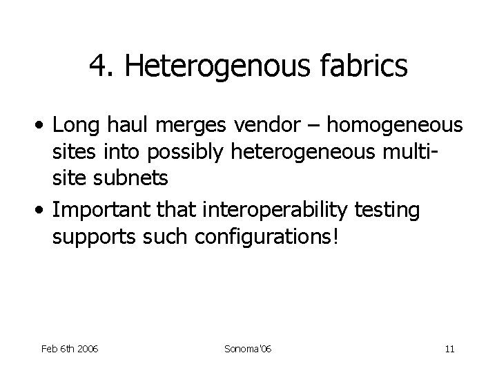 4. Heterogenous fabrics • Long haul merges vendor – homogeneous sites into possibly heterogeneous