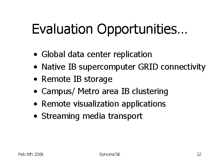 Evaluation Opportunities… • • • Global data center replication Native IB supercomputer GRID connectivity
