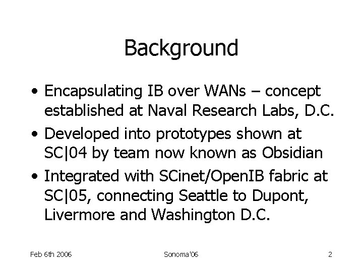 Background • Encapsulating IB over WANs – concept established at Naval Research Labs, D.