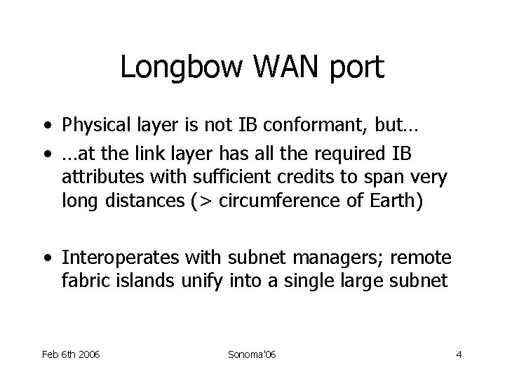 Longbow WAN port • Physical layer is not IB conformant, but… • …at the