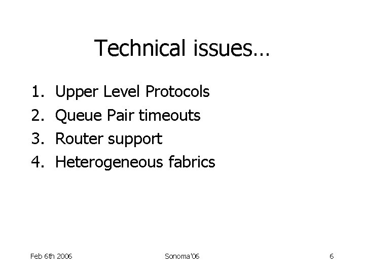 Technical issues… 1. 2. 3. 4. Upper Level Protocols Queue Pair timeouts Router support