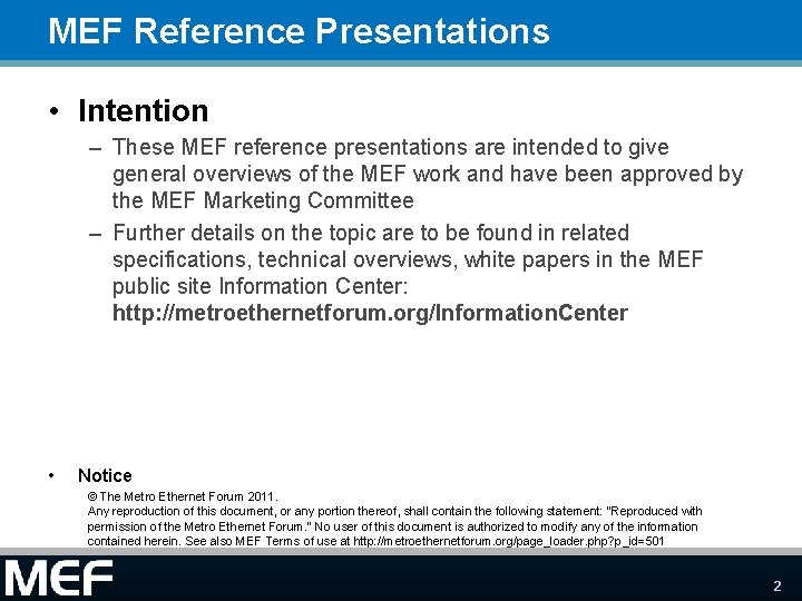 MEF Reference Presentations • Intention – These MEF reference presentations are intended to give
