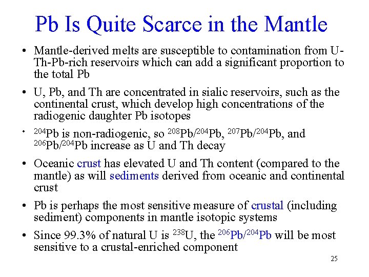 Pb Is Quite Scarce in the Mantle • Mantle-derived melts are susceptible to contamination