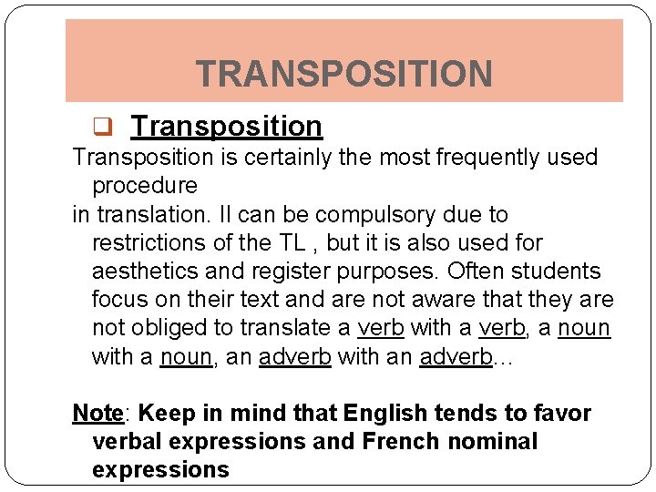 TRANSPOSITION q Transposition is certainly the most frequently used procedure in translation. Il can