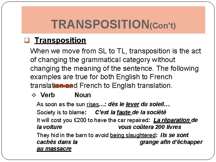 TRANSPOSITION(Con’t) q Transposition When we move from SL to TL, transposition is the act