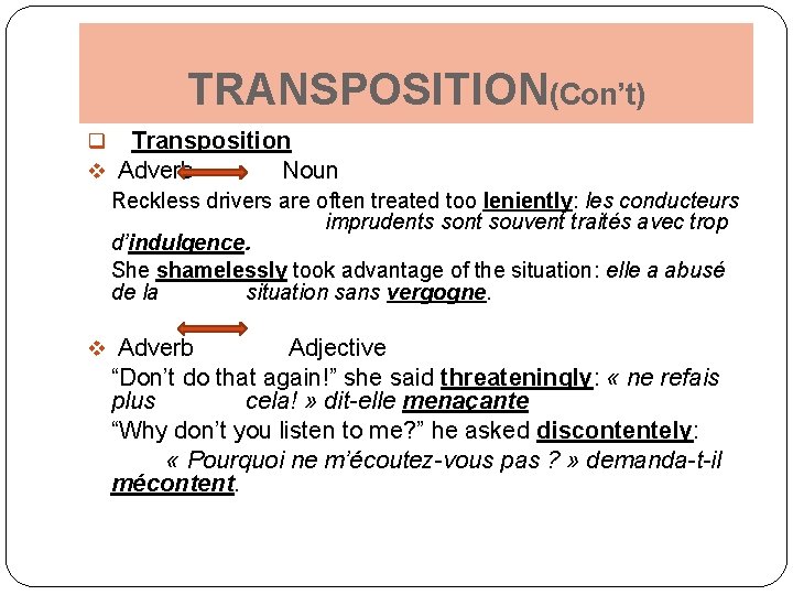TRANSPOSITION(Con’t) q Transposition v Adverb Noun Reckless drivers are often treated too leniently: les