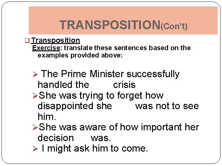 TRANSPOSITION(Con’t) q Transposition Exercise: translate these sentences based on the examples provided above: The
