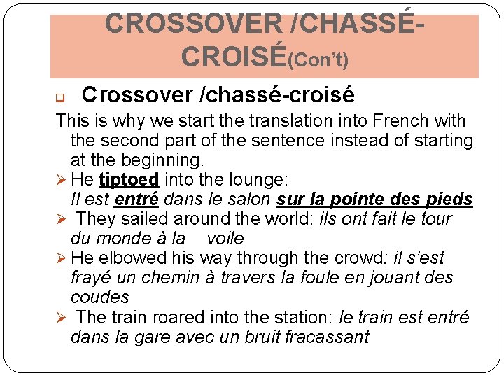 CROSSOVER /CHASSÉCROISÉ(Con’t) q Crossover /chassé-croisé This is why we start the translation into French