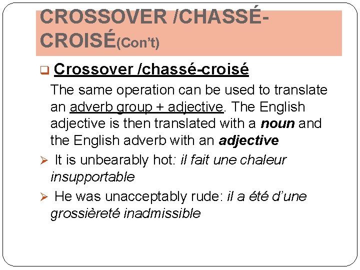 CROSSOVER /CHASSÉCROISÉ(Con’t) q Crossover /chassé-croisé The same operation can be used to translate an