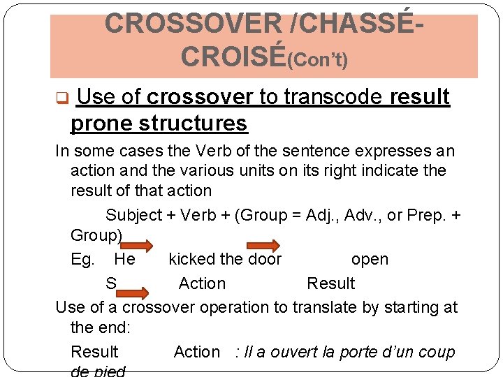 CROSSOVER /CHASSÉCROISÉ(Con’t) Use of crossover to transcode result prone structures q In some cases