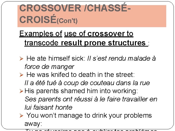 CROSSOVER /CHASSÉCROISÉ(Con’t) Examples of use of crossover to transcode result prone structures : Ø