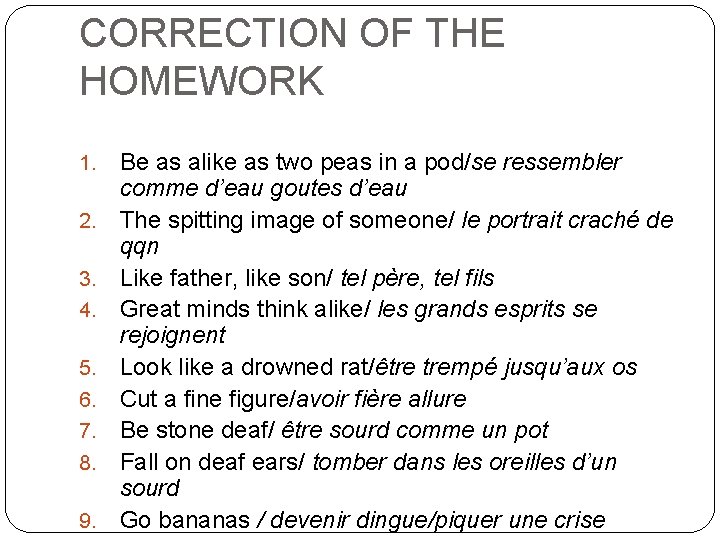 CORRECTION OF THE HOMEWORK 1. 2. 3. 4. 5. 6. 7. 8. 9. Be