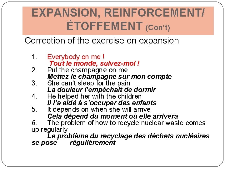 EXPANSION, REINFORCEMENT/ ÉTOFFEMENT (Con’t) Correction of the exercise on expansion 1. Everybody on me