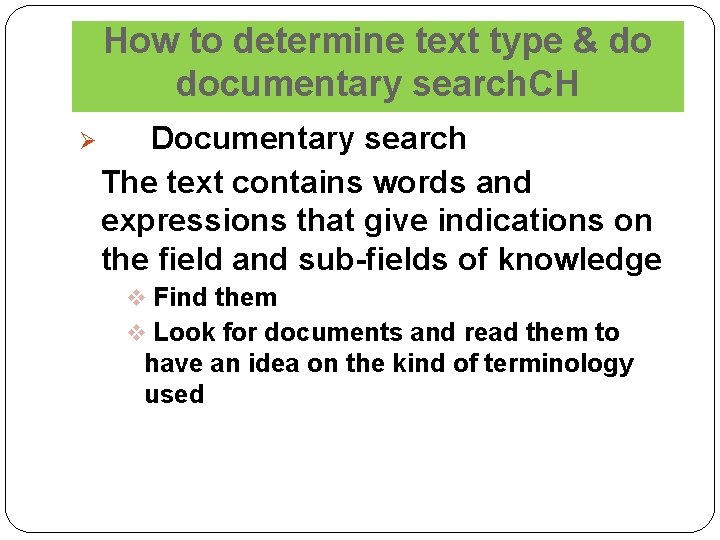 How to determine text type & do documentary search. CH Ø Documentary search The