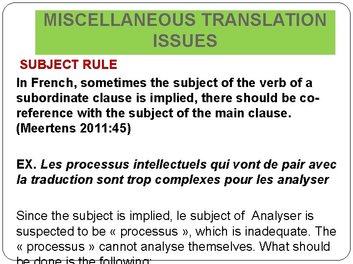 MISCELLANEOUS TRANSLATION ISSUES SUBJECT RULE In French, sometimes the subject of the verb of