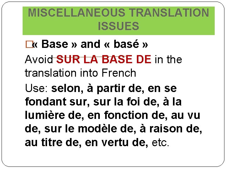 MISCELLANEOUS TRANSLATION ISSUES � « Base » and « basé » Avoid SUR LA