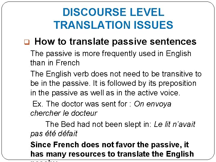 DISCOURSE LEVEL TRANSLATION ISSUES q How to translate passive sentences The passive is more