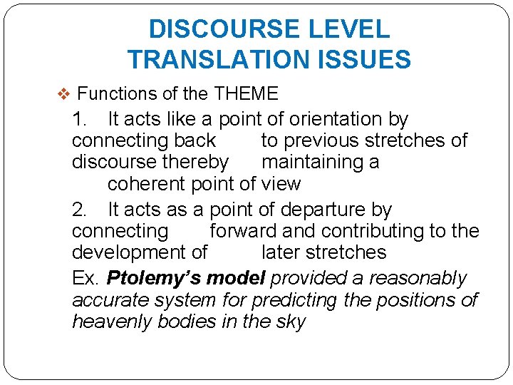 DISCOURSE LEVEL TRANSLATION ISSUES v Functions of the THEME 1. It acts like a