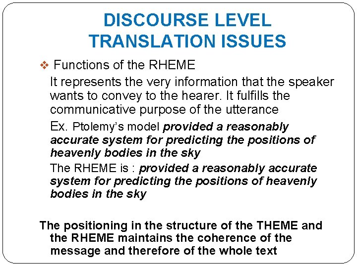 DISCOURSE LEVEL TRANSLATION ISSUES v Functions of the RHEME It represents the very information