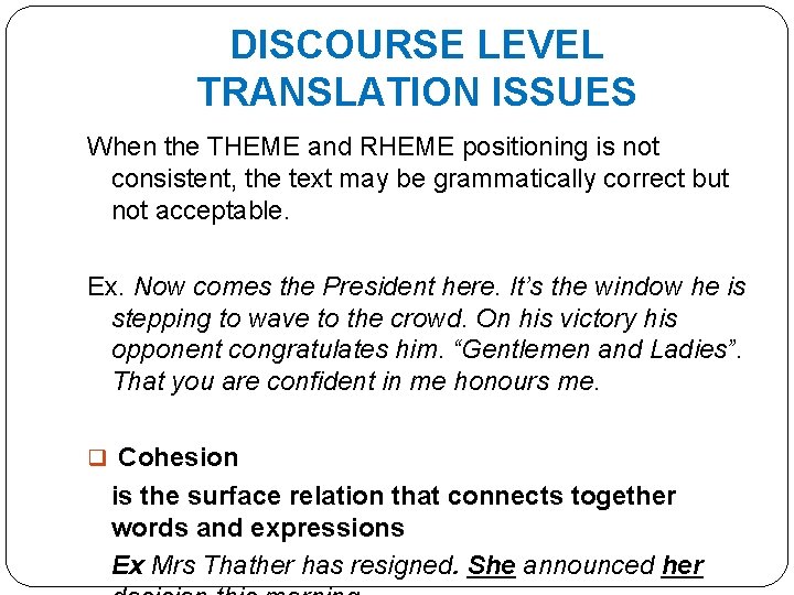 DISCOURSE LEVEL TRANSLATION ISSUES When the THEME and RHEME positioning is not consistent, the