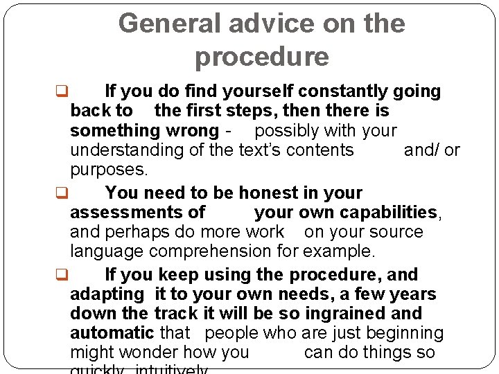General advice on the procedure If you do find yourself constantly going back to