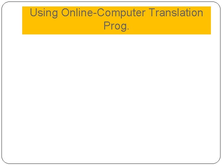 Using Online-Computer Translation Prog. 