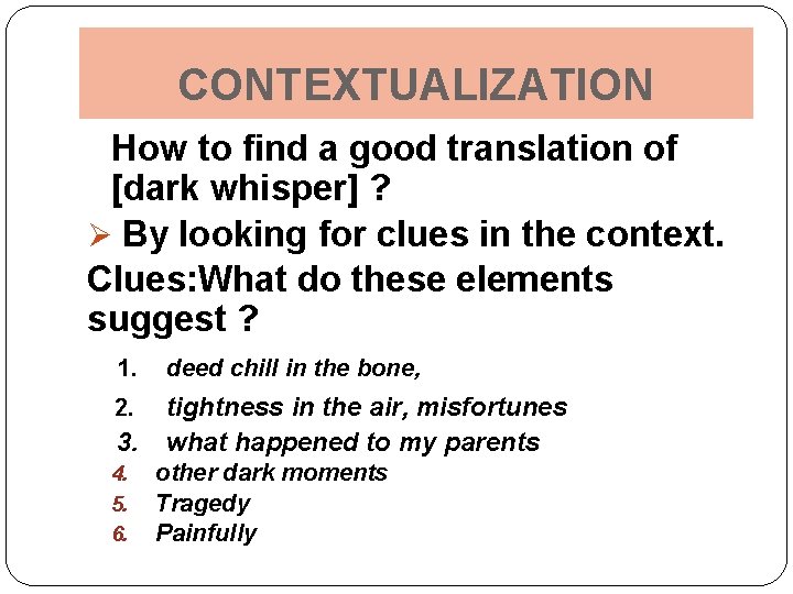 CONTEXTUALIZATION How to find a good translation of [dark whisper] ? Ø By looking