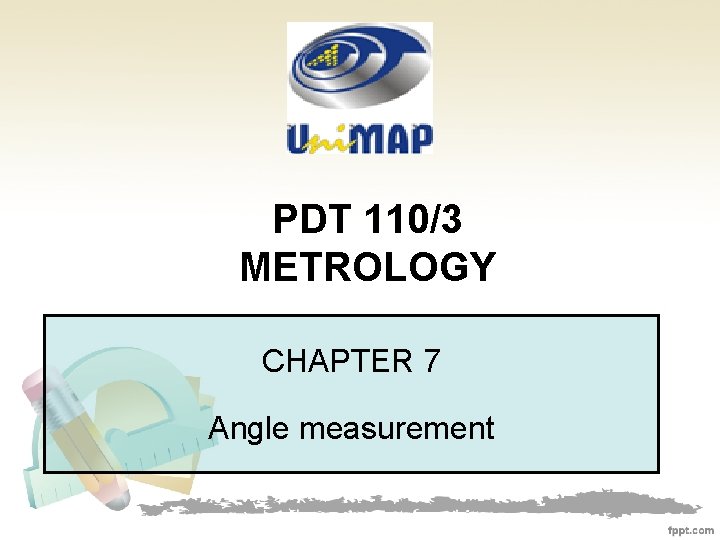 PDT 110/3 METROLOGY CHAPTER 7 Angle measurement 