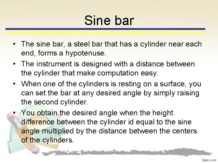 Sine bar • The sine bar, a steel bar that has a cylinder near