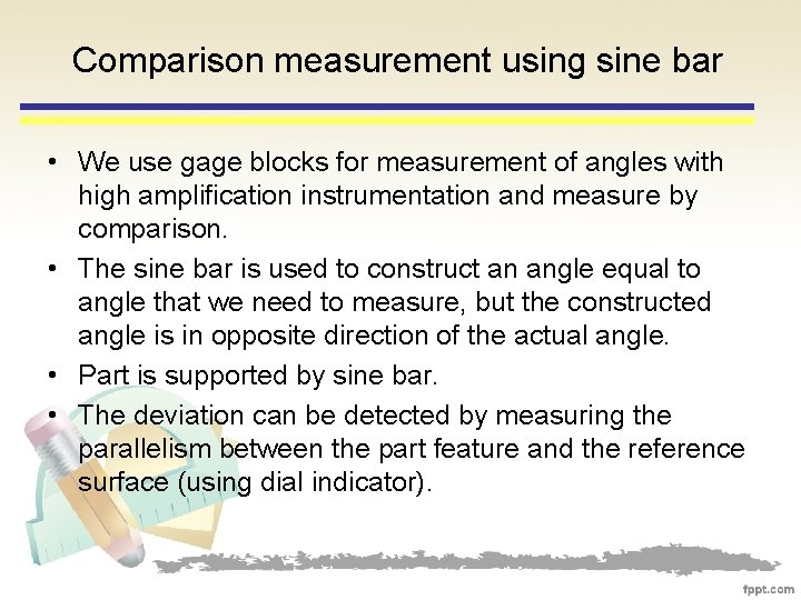 Comparison measurement using sine bar • We use gage blocks for measurement of angles