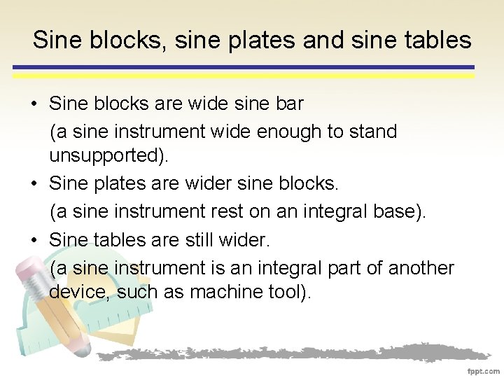 Sine blocks, sine plates and sine tables • Sine blocks are wide sine bar