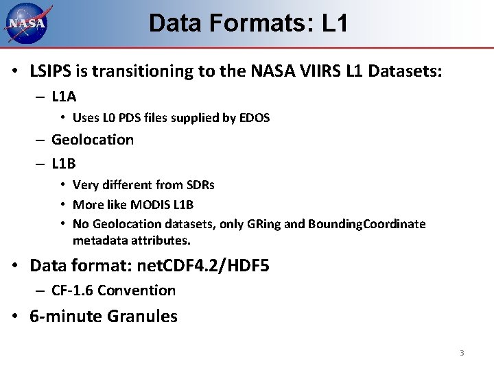 Data Formats: L 1 • LSIPS is transitioning to the NASA VIIRS L 1