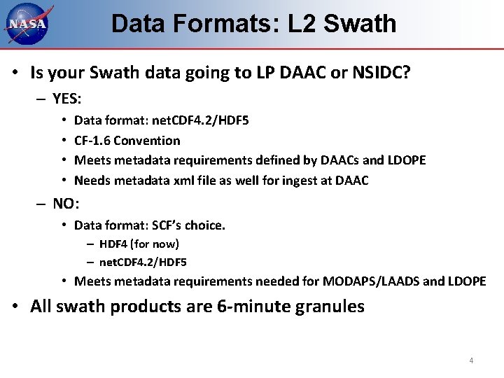 Data Formats: L 2 Swath • Is your Swath data going to LP DAAC