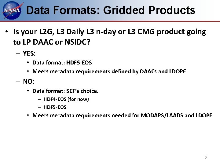 Data Formats: Gridded Products • Is your L 2 G, L 3 Daily L