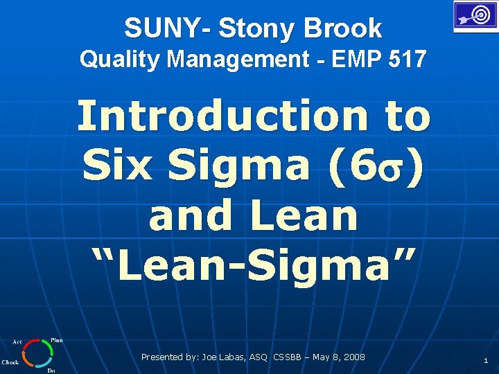 SUNY- Stony Brook Quality Management - EMP 517 Introduction to Six Sigma (6 )