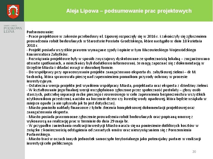 Aleja Lipowa – podsumowanie prac projektowych Podsumowanie: - Prace projektowe w zakresie przebudowy ul.