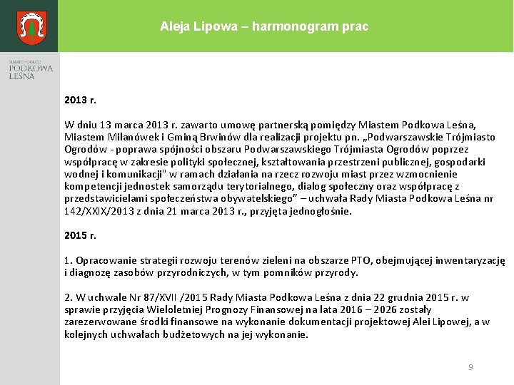 Aleja Lipowa – harmonogram prac 2013 r. W dniu 13 marca 2013 r. zawarto