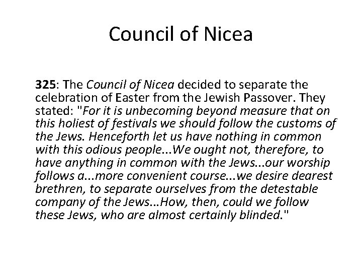 Council of Nicea 325: The Council of Nicea decided to separate the celebration of