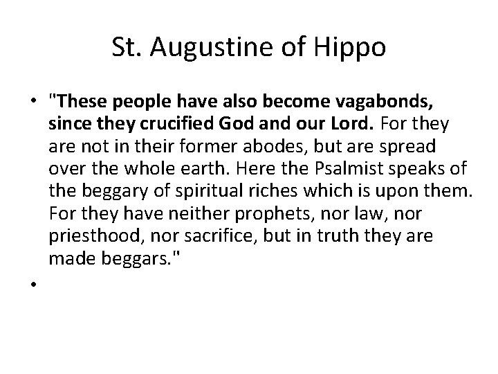 St. Augustine of Hippo • "These people have also become vagabonds, since they crucified