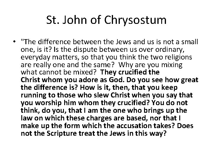 St. John of Chrysostum • "The difference between the Jews and us is not