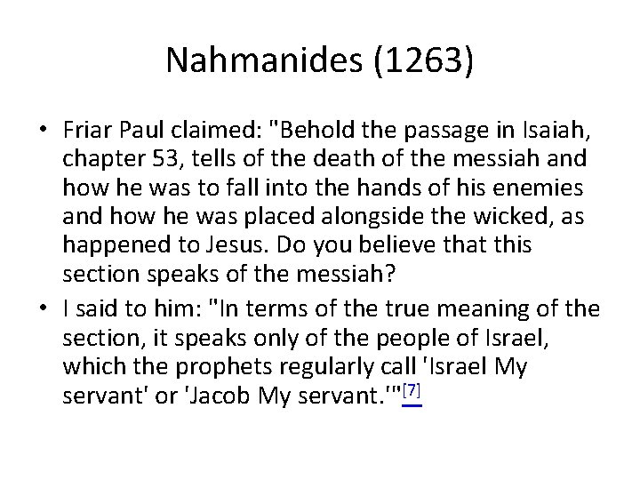 Nahmanides (1263) • Friar Paul claimed: "Behold the passage in Isaiah, chapter 53, tells