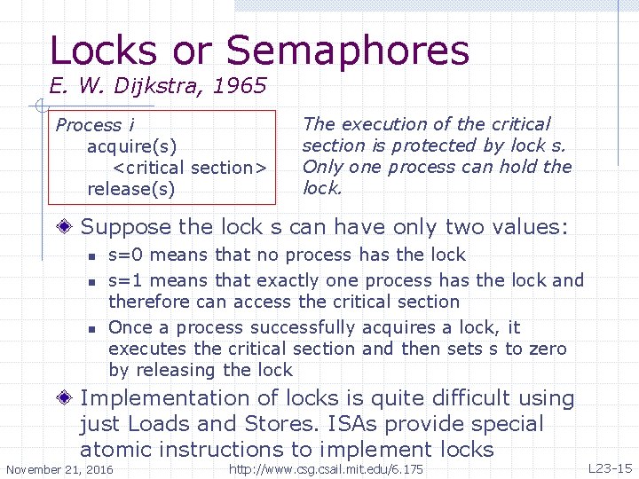 Locks or Semaphores E. W. Dijkstra, 1965 Process i acquire(s) <critical section> release(s) The